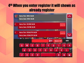 4th When you enter register it will shown as 
already register 
 