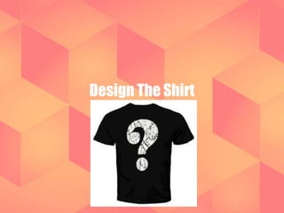 Design The Shirt 
 