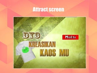 Attract screen 
 