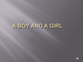 A Boy and a girl	,[object Object]