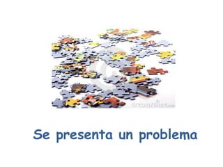 Se presenta un problema
 