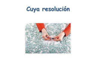Cuya resolución
 
