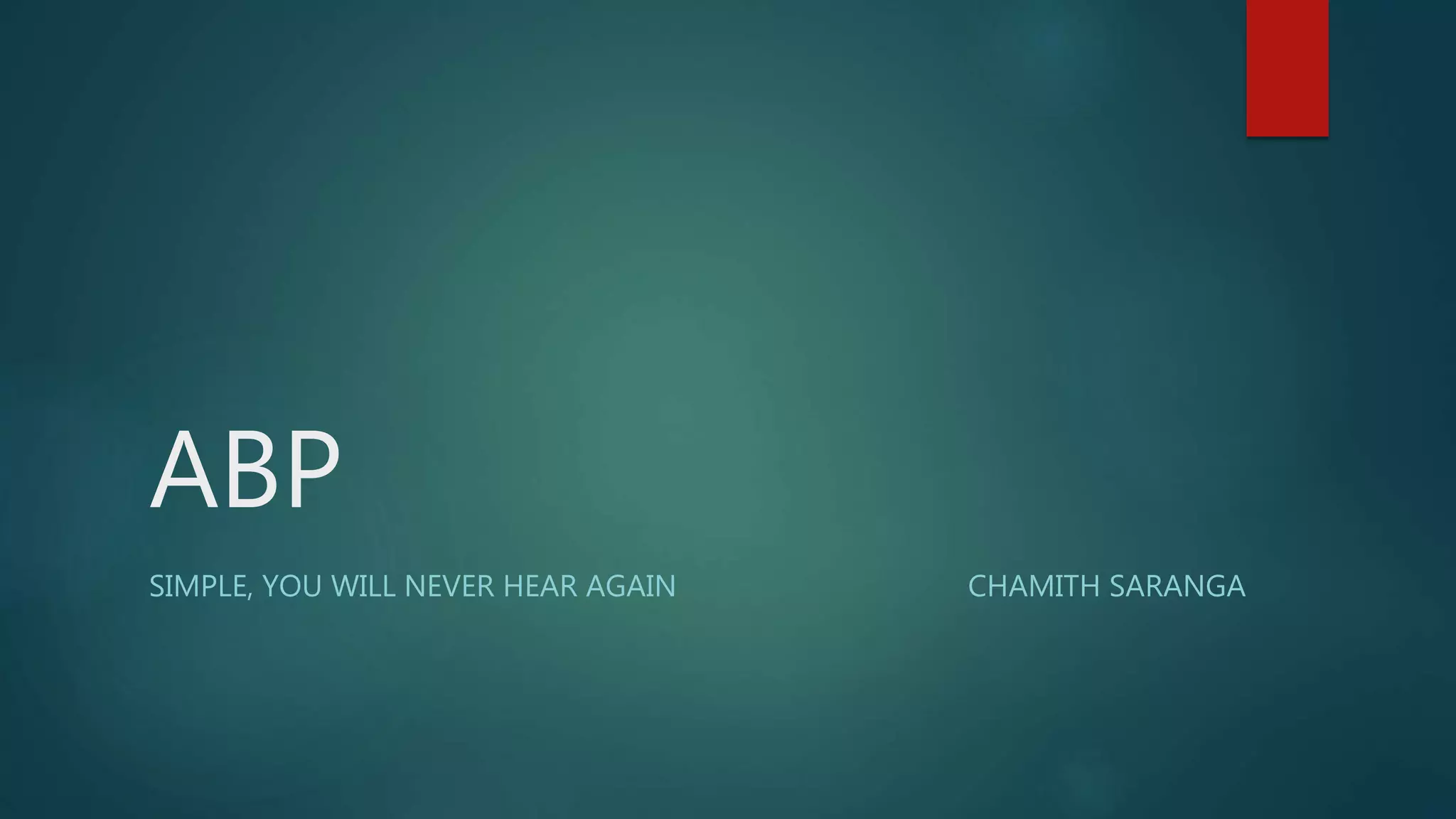 ABP
SIMPLE, YOU WILL NEVER HEAR AGAIN CHAMITH SARANGA
 