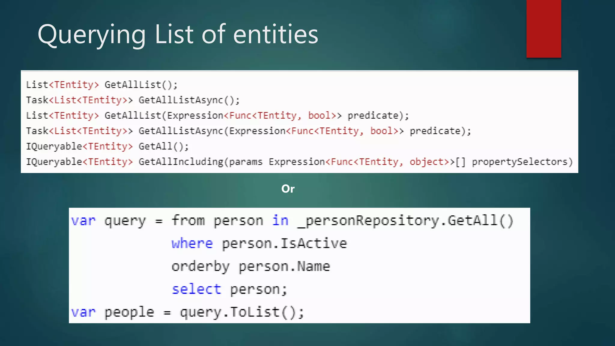 Querying List of entities
Or
 