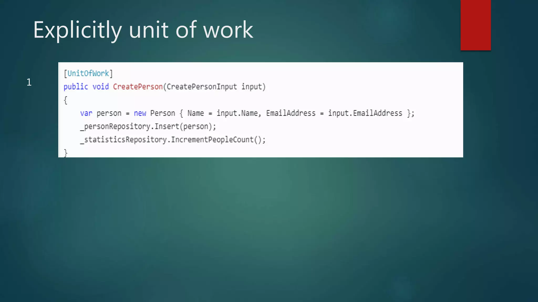 Explicitly unit of work
1
 