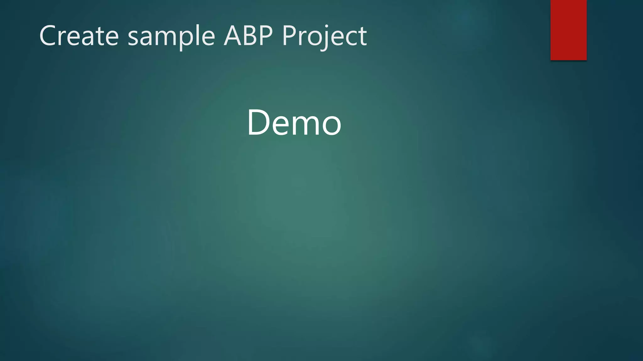 Create sample ABP Project
Demo
 