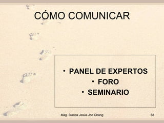 CÓMO COMUNICAR <ul><li>PANEL DE EXPERTOS </li></ul><ul><li>FORO </li></ul><ul><li>SEMINARIO </li></ul>