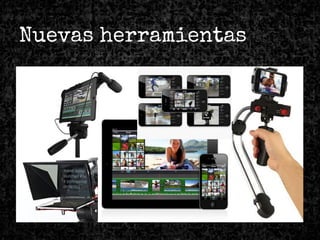 Nuevas herramientas
 