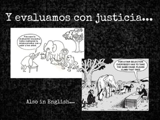 Y evaluamos con justicia...
Also in English...
 