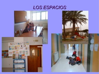 LOS ESPACIOSLOS ESPACIOS
 
