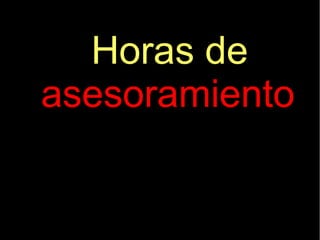 Horas de
asesoramiento