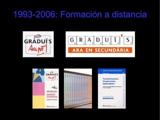 1993-2006: Formación a distancia