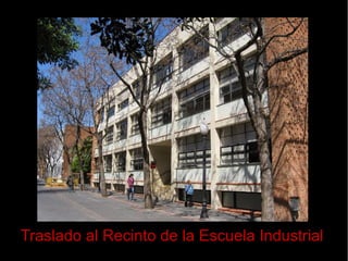 Traslado al Recinto de la Escuela Industrial