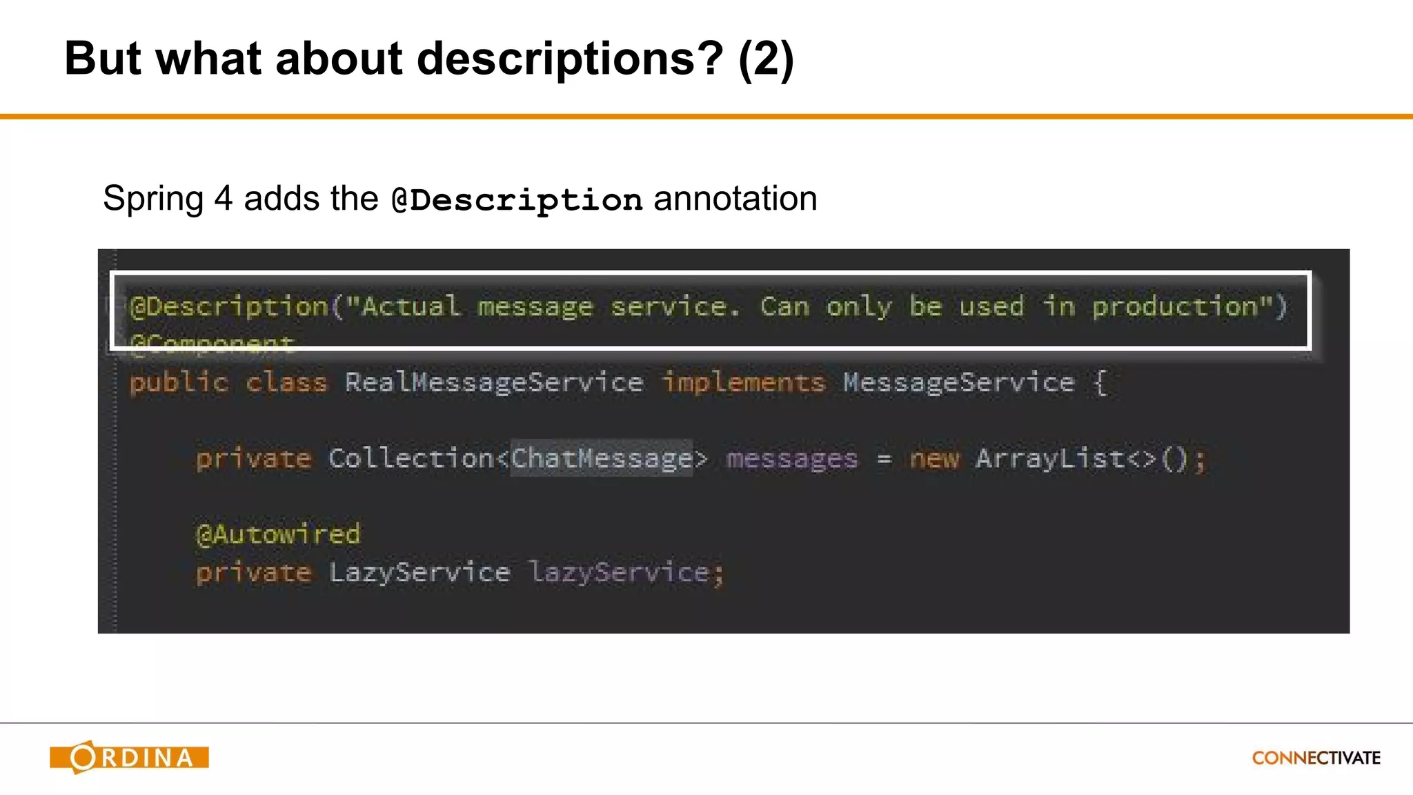 Spring 4 adds the @Description annotation
But what about descriptions? (2)
 