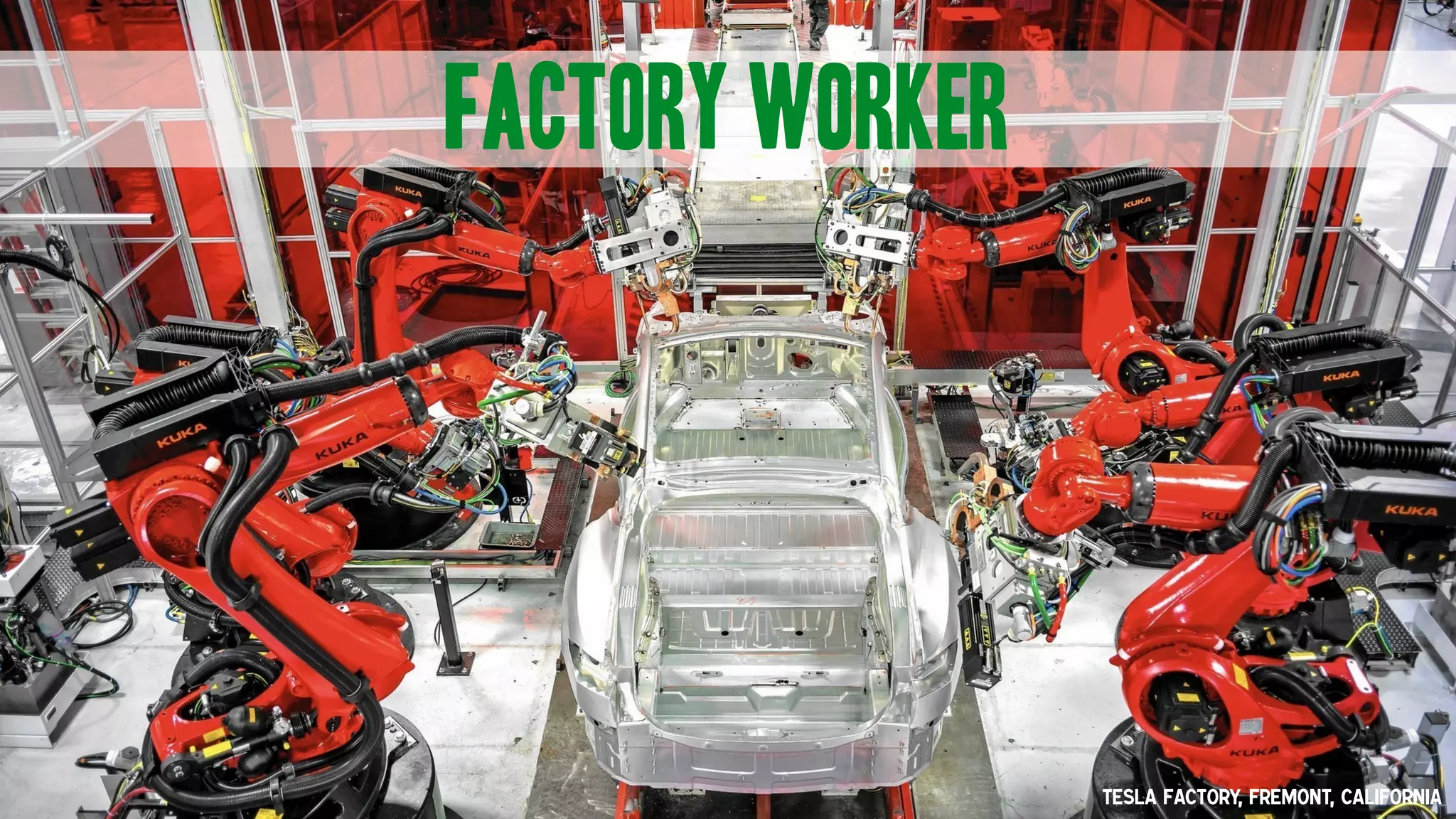 Factory Worker
TESla factory, Fremont, California
 