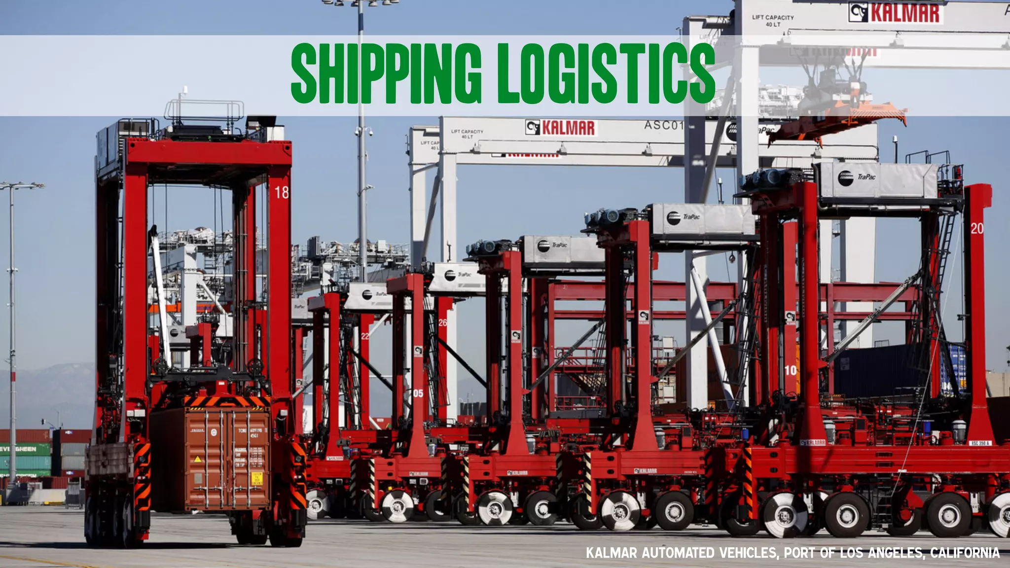 shipping logistics
kalmar automated vehicles, Port of Los Angeles, California
 