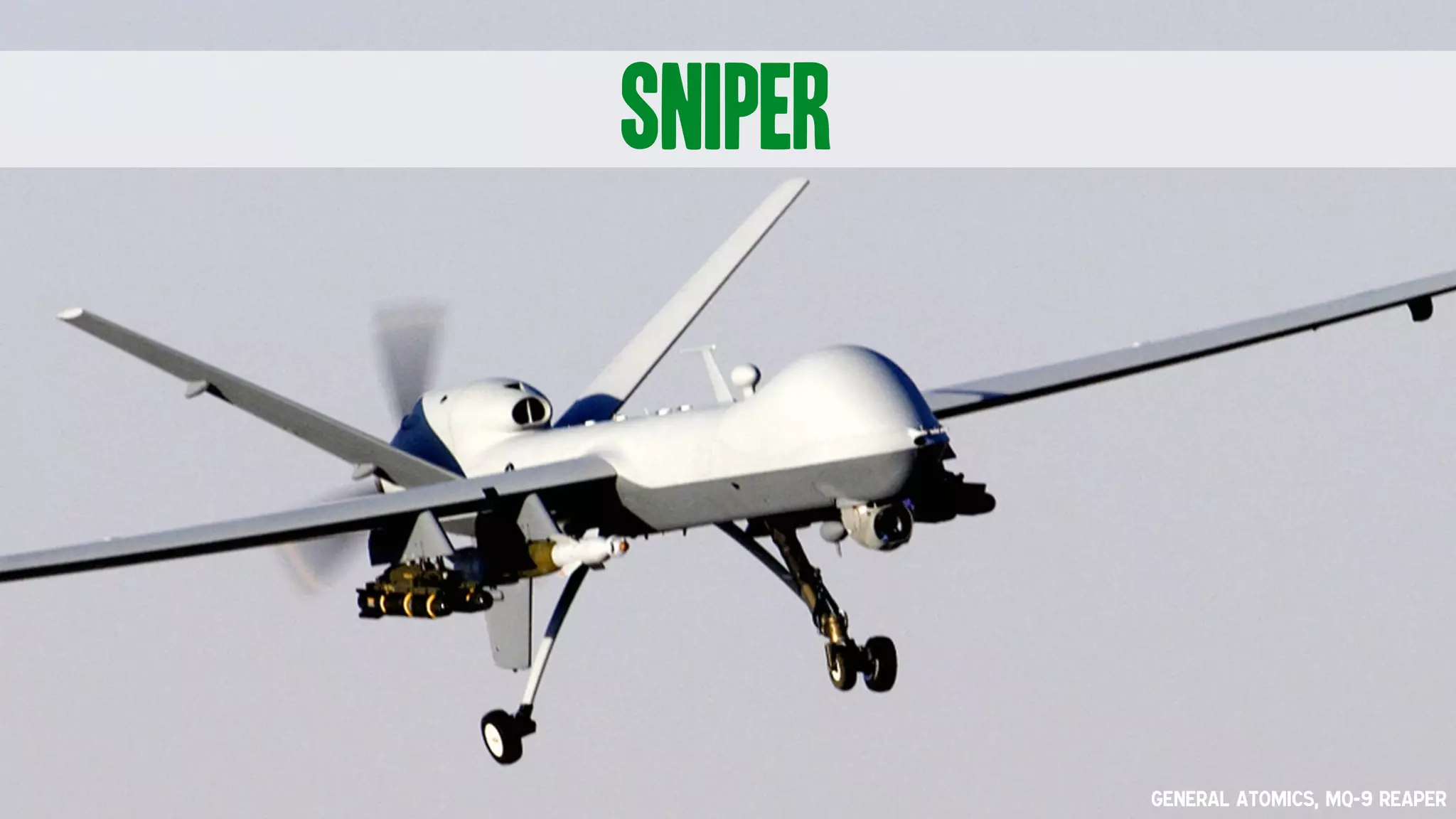Sniper
General Atomics, MQ-9 Reaper
 