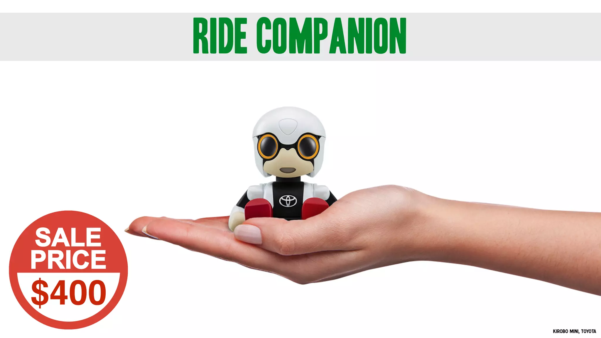 Kirobo Mini, Toyota
ride companion
$400
 