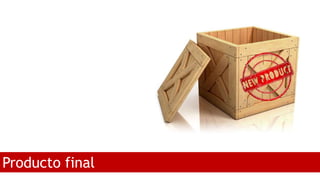 Producto final
 