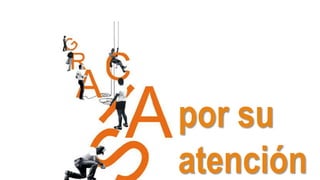 por su
atención
 
