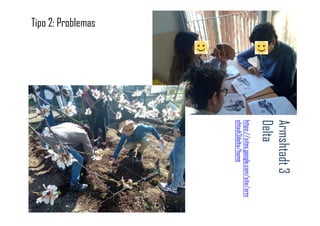 Armshtadt3
Delta
https://sites.google.com/site/arm
shtadt3delta/home
Tipo 2: Problemas
 