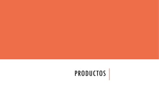 PRODUCTOS
 