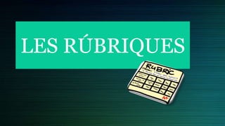 LES RÚBRIQUES
 