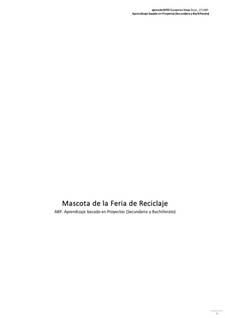 aprendeINTEF Cursosen línea (Sept_17) ABP.
Aprendizaje basado en Proyectos(Secundariay Bachillerato)
3
Mascota de la Feria...