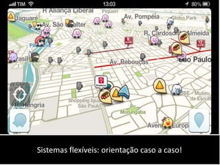 27
Sistemas flexíveis: orientação caso a caso!
 