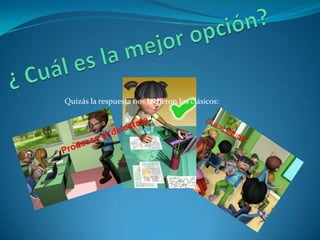 Quizás la respuesta nos la dieron los clásicos:
 