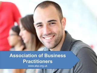 Association of Business
Practitioners
www.abp.org.uk
 