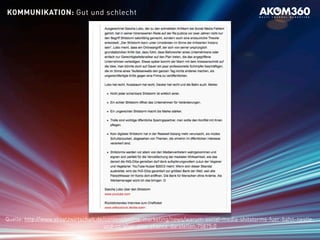 Quelle: http://www.absatzwirtschaft.de/content/online-marketing/news/warum-social-media-shitstorms-fuer-bahn-nestle-
und-co-eher-eine-chance-darstellen;75875;0
KOMMUNIKATION: Gut und schlecht
 