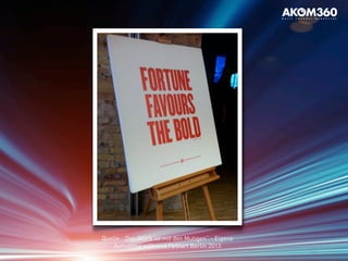 117
Quelle: „Das Glück ist mit den Mutigen“ - Eigene
Aufnahme während FbStart Berlin 2013
 