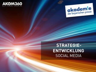 STRATEGIE-
ENTWICKLUNG
SOCIAL MEDIA
 