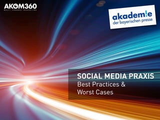 SOCIAL MEDIA PRAXIS
Best Practices &
Worst Cases
 
