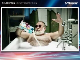 Quelle: http://www.youtube.com/watch?v=pJpo_k1qZAE
ZIELGRUPPEN KREATIV ANSPRECHEN
 