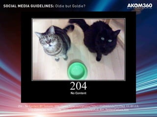 SOCIAL MEDIA GUIDELINES: Oldie but Goldie?
204 - No Content BY Tomomi, http://www.flickr.com/photos/70561195@N00/6547319943, CC BY 2.0;
http://www.iss.net/security_center/reference/vuln/GTP_C_Err_SystemFailure.htm
 
