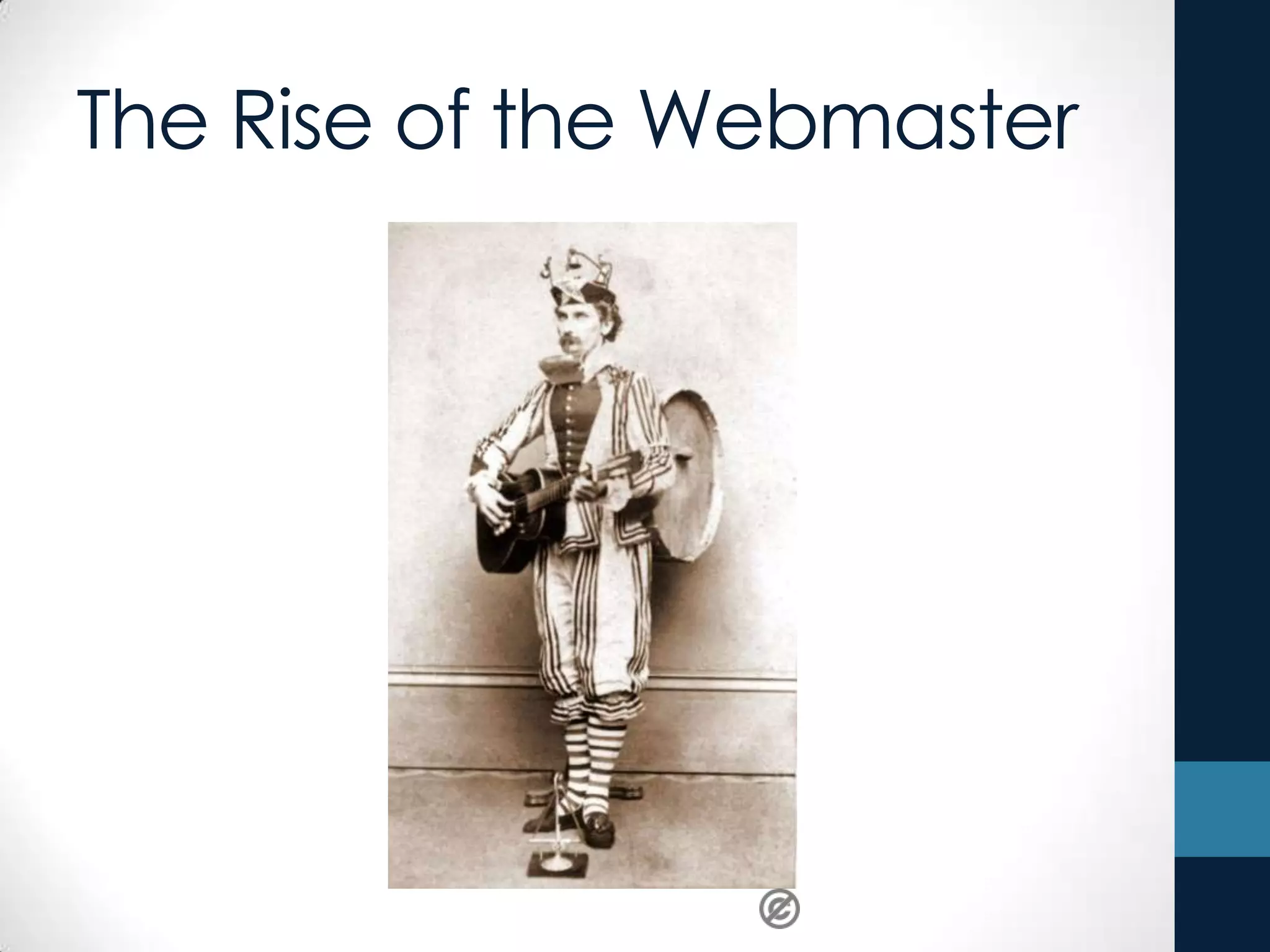 The Rise of the Webmaster
 