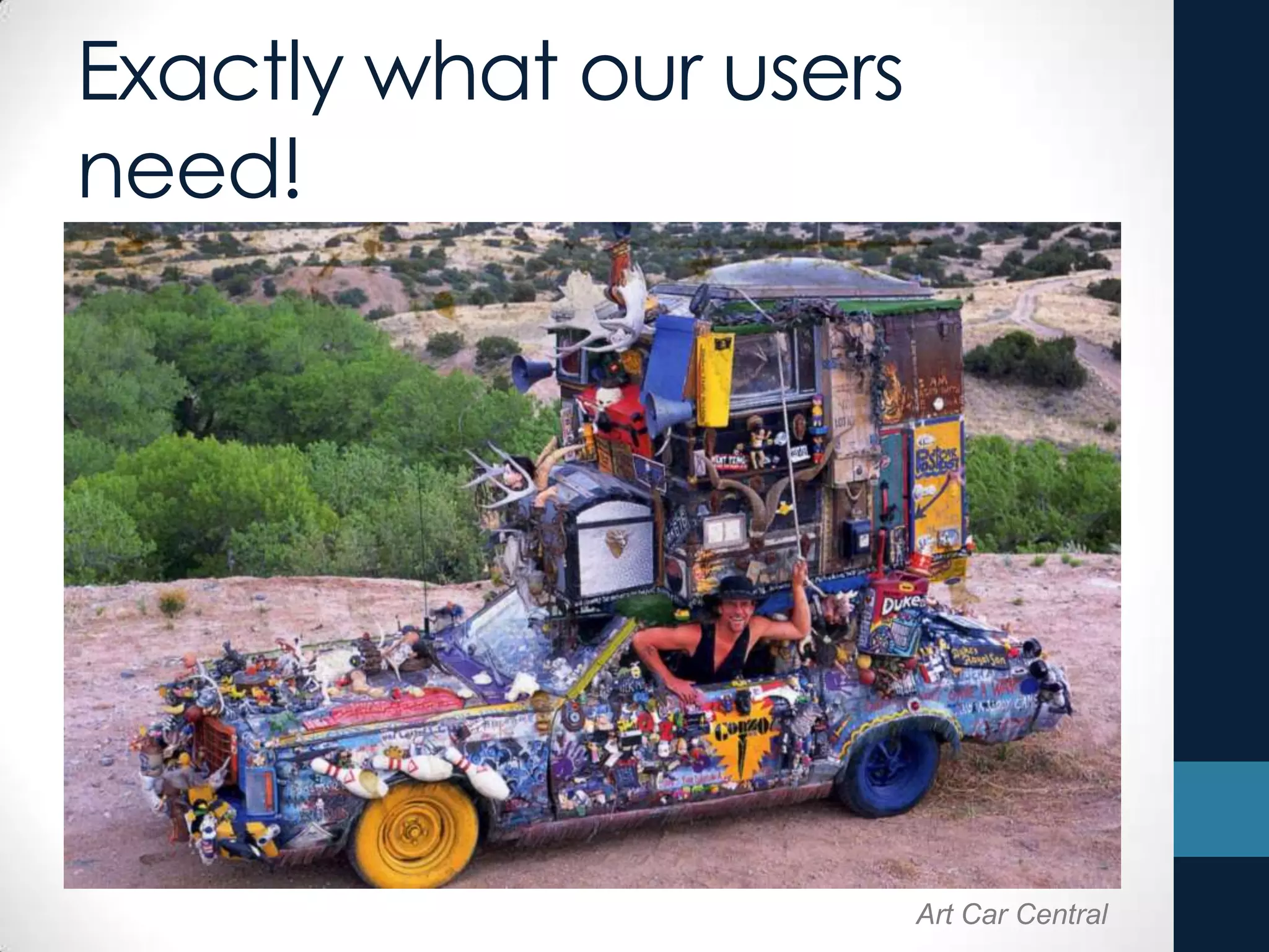 Exactly what our users
need!
Art Car Central
 