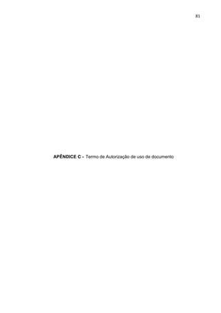 81
APÊNDICE C - Termo de Autorização de uso de documento
 