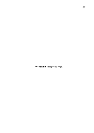 90
APÊNDICE E - Regras do Jogo
 