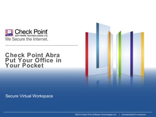 Check Point Abra Put Your Office in  Your Pocket Secure Virtual Workspace 