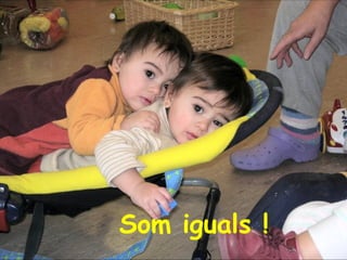 Som iguals ! 