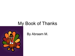 My Book of Thanks By Abraam M. 