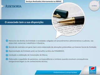 Serviços Realizados Internamente na ABRACJurídicoGarante ao associado:Consolidação de documentaçãoRecebimento de processosJulgamentopela Comissão ABRAC e GMBConsulta online de status de julgamento