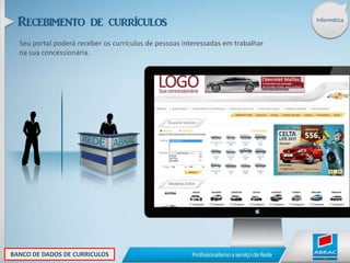 InformáticaNovo portal AbracPortal de usadosRede ChevroletPortalmobileEste projeto foi concebido para facilitar a vida do concessionário agilizando os processos e o desenvolvimento de novos recursos e funcionalidades.Portal daconcessionáriaIntegração com osgrandes playersBS CRMAutomotivoO Projeto Aplicação Digital da ABRAC oferece benefícios e condições para que qualquer concessionária Chevrolet possa estar realmente presente na internet, independente do tamanho e porte da concessionária. DIMINUA SUA CARGA DE ATIVIDADES