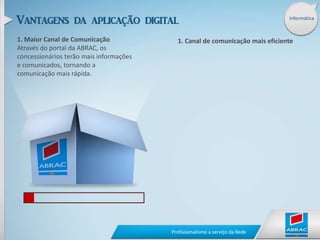 InformáticaO Portal da Rede Chevrolet dará ao internauta:Com  as opções de:Incluir valor de Entrada;Usar carta de crédito de Consórcio;Incluir o usado como parte do pagamento;Troca com Troco;Enquanto os dados são cadastrados automaticamente é apresentado ao futuro cliente uma tabela com os valores de financiamento calculados e opções de parcelamento;REVER OS CONCEITOS DO CONSUMIDOR