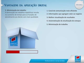 InformáticaA parceria das empresas com o projeto Aplicação Digital leva ao concessionário vantagens em vários segmentos, além de diminuição de gastos e aumento de oportunidades de novos negócios.Canais externosCanais internosO concessionário associado estará integrado com os principais canais de venda, internos e externos.TENHA CONTROLE DAS OPORTUNIDADES