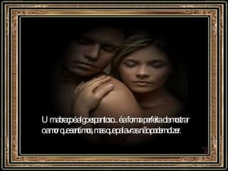 mostrar Um abraço é algo espantoso... é a forma perfeita de mostrar o amor que sentimos, mas que palavras não podem dizer. 