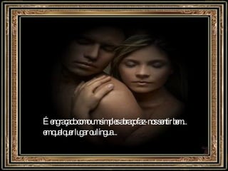 É engraçado como um simples abraço faz-nos sentir bem... em qualquer lugar ou língua... 